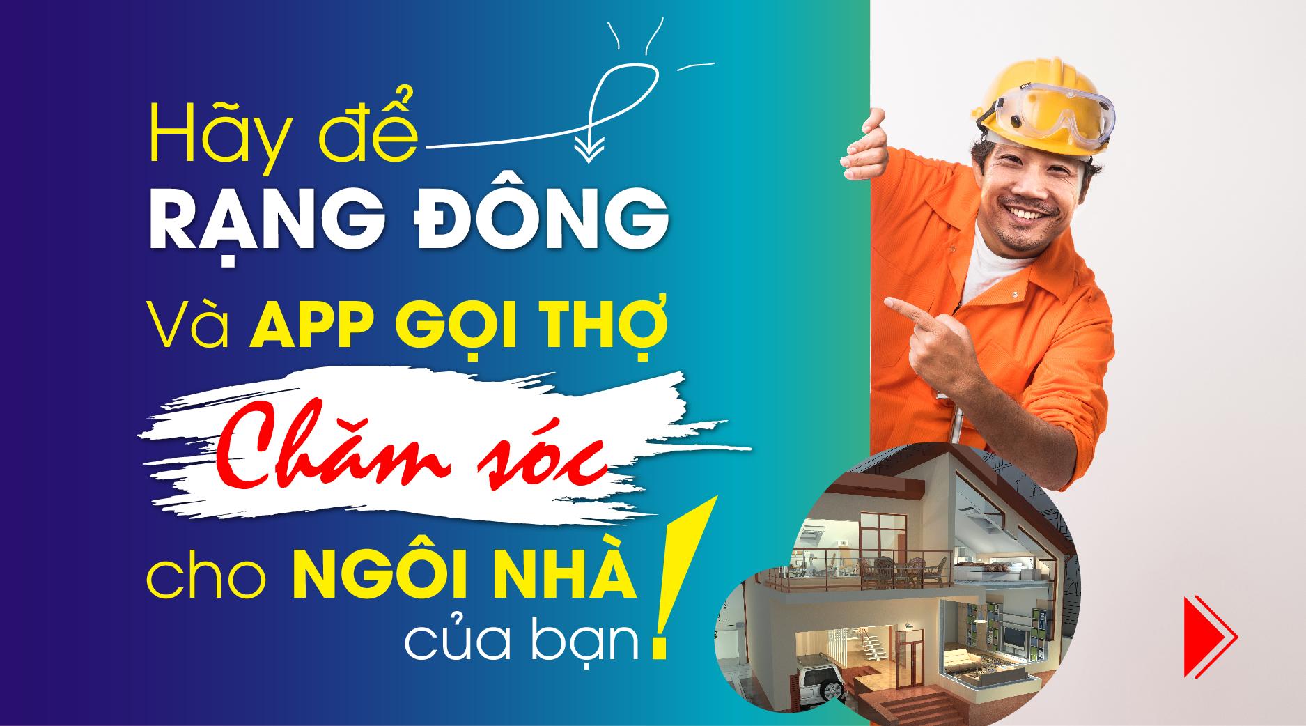 Hãy để Rạng Đông và App Gọi thợ chăm sóc cho ngôi nhà của bạn!